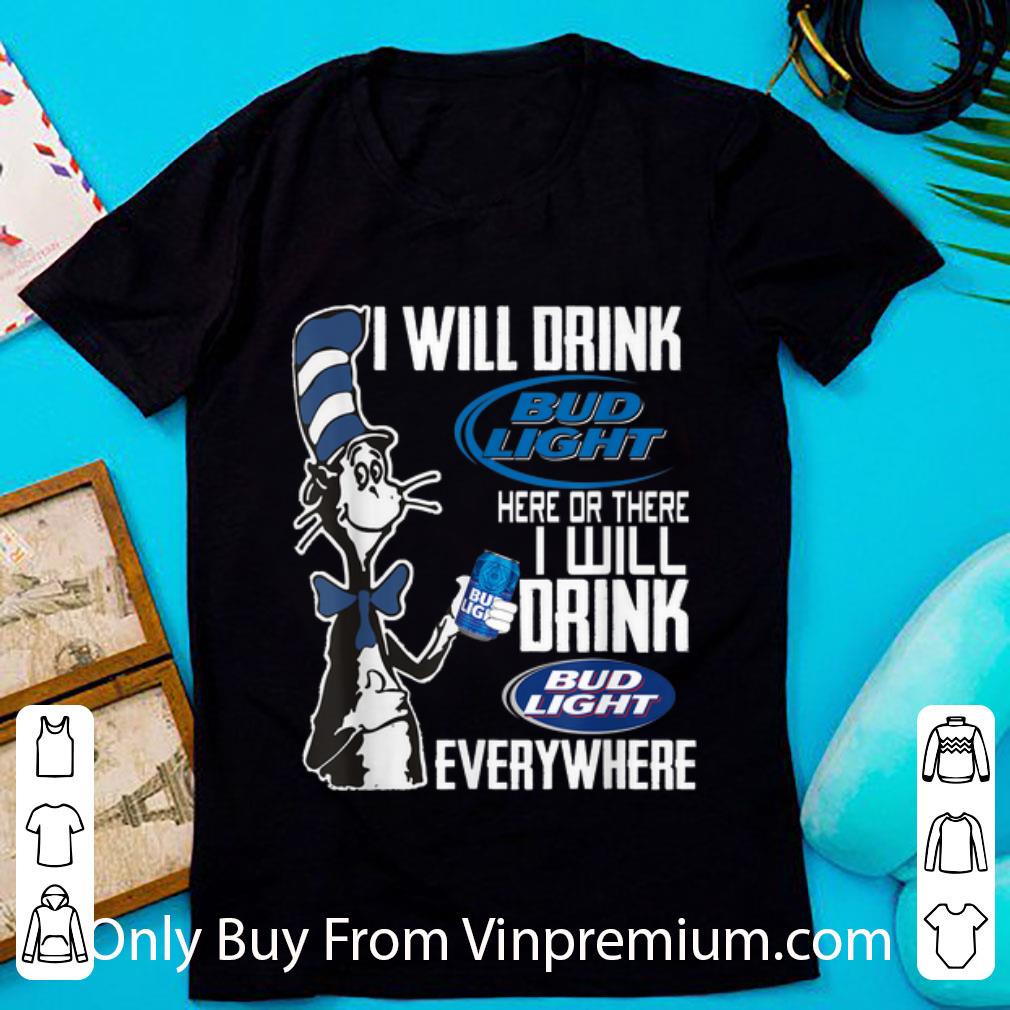 Official Dr Seuss I Will Drink Busch Light Here Or There shirt
