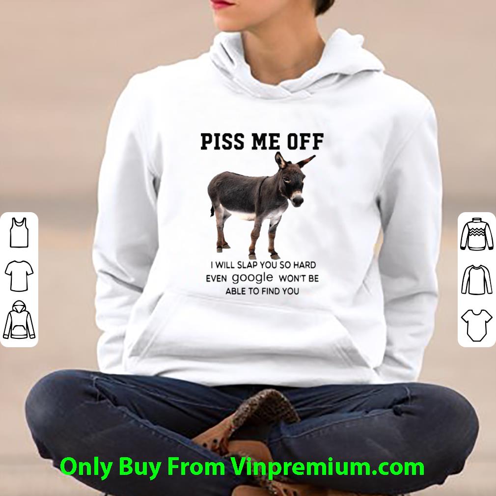 Nice Donkey Piss Me Off I Will Slap You So Hard Even Google shirt daefd838 nice donkey piss me off i will slap you so hard even google shirt 4 - Nice Donkey Piss Me Off I Will Slap You So Hard Even Google shirt