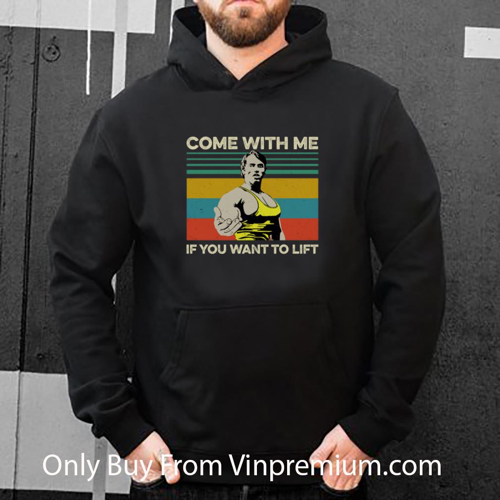 Pretty Arnold Schwarzenegger Come With Me If You Want To Lift Vintage shirt ef121d3a pretty arnold schwarzenegger come with me if you want to lift vintage shirt 4 - Pretty Arnold Schwarzenegger Come With Me If You Want To Lift Vintage shirt