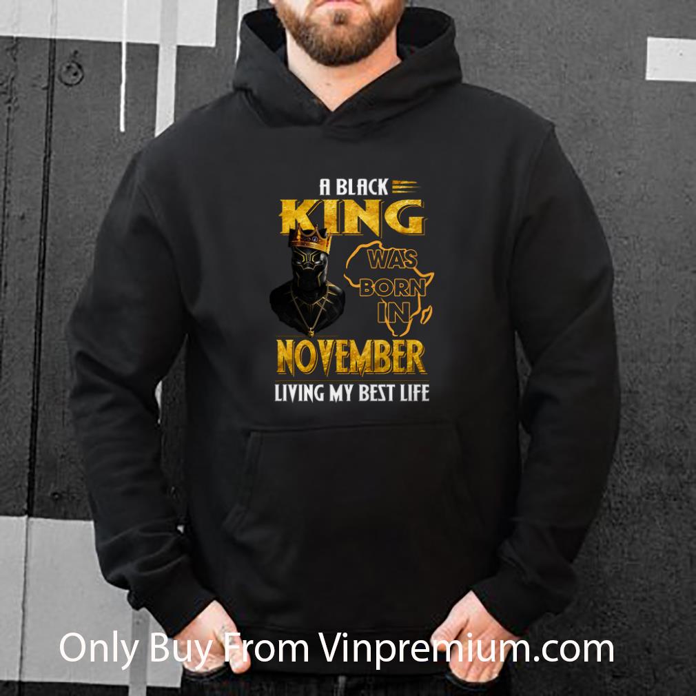 Top Black Panther A Black King Was Born In November Living My Best Life shirt 01b7ca26 top black panther a black king was born in november living my best life shirt 4 - Top Black Panther A Black King Was Born In November Living My Best Life shirt