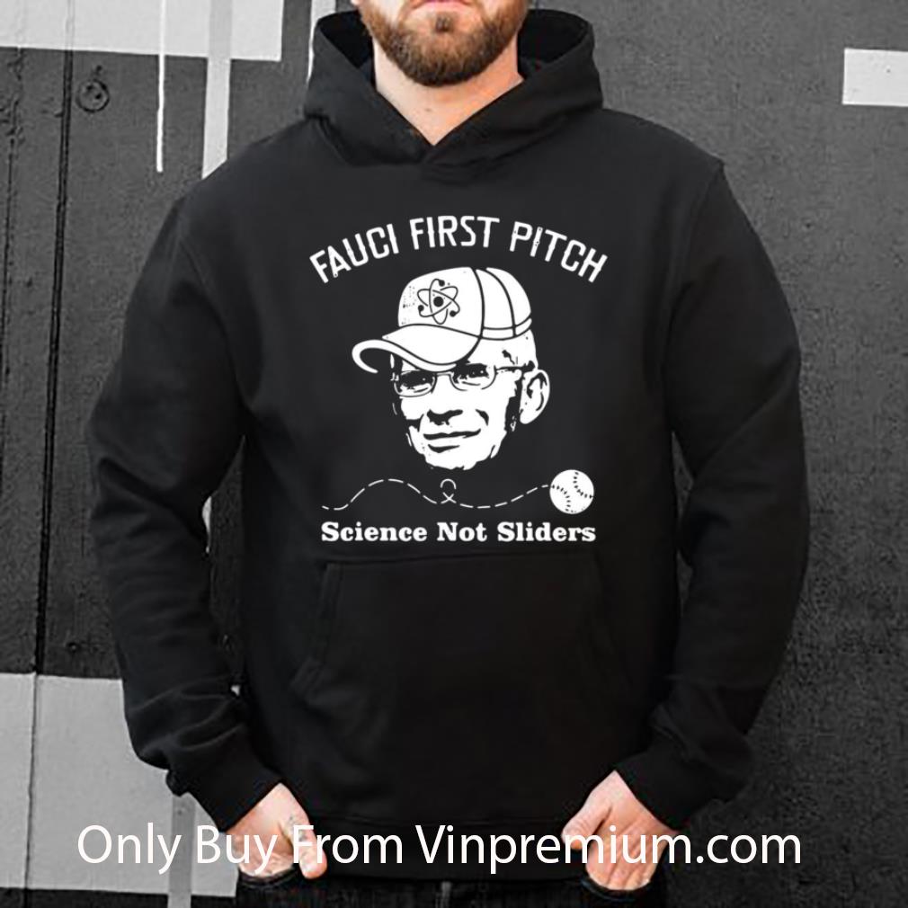 Awesome Dr Fauci First Pitch Science Not Sliders shirt 3cbeaf29 awesome dr fauci first pitch science not sliders shirt 4 - Awesome Dr Fauci First Pitch Science Not Sliders shirt