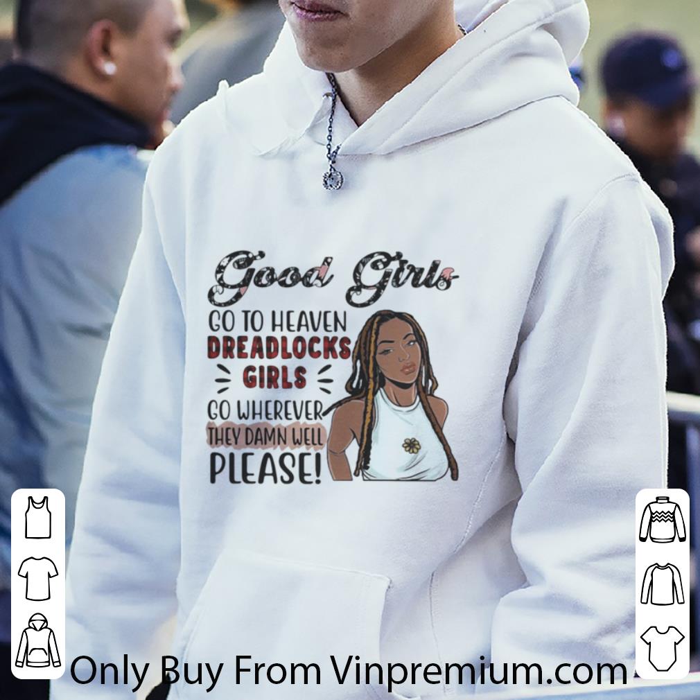 Pretty Good Girls Go To Heaven Dreadlocks Girls Go Wherever They Damn Well Please shirt 9323fd6e pretty good girls go to heaven dreadlocks girls go wherever they damn well please shirt 4 - Pretty Good Girls Go To Heaven Dreadlocks Girls Go Wherever They Damn Well Please shirt