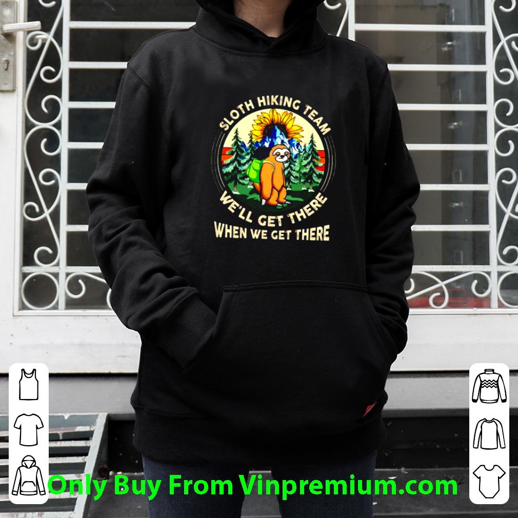 Top Sloth Hiking Team We’ll Get There When We Get There shirt a2d1695b top sloth hiking team we ll get there when we get there shirt 4 - Top Sloth Hiking Team We’ll Get There When We Get There shirt
