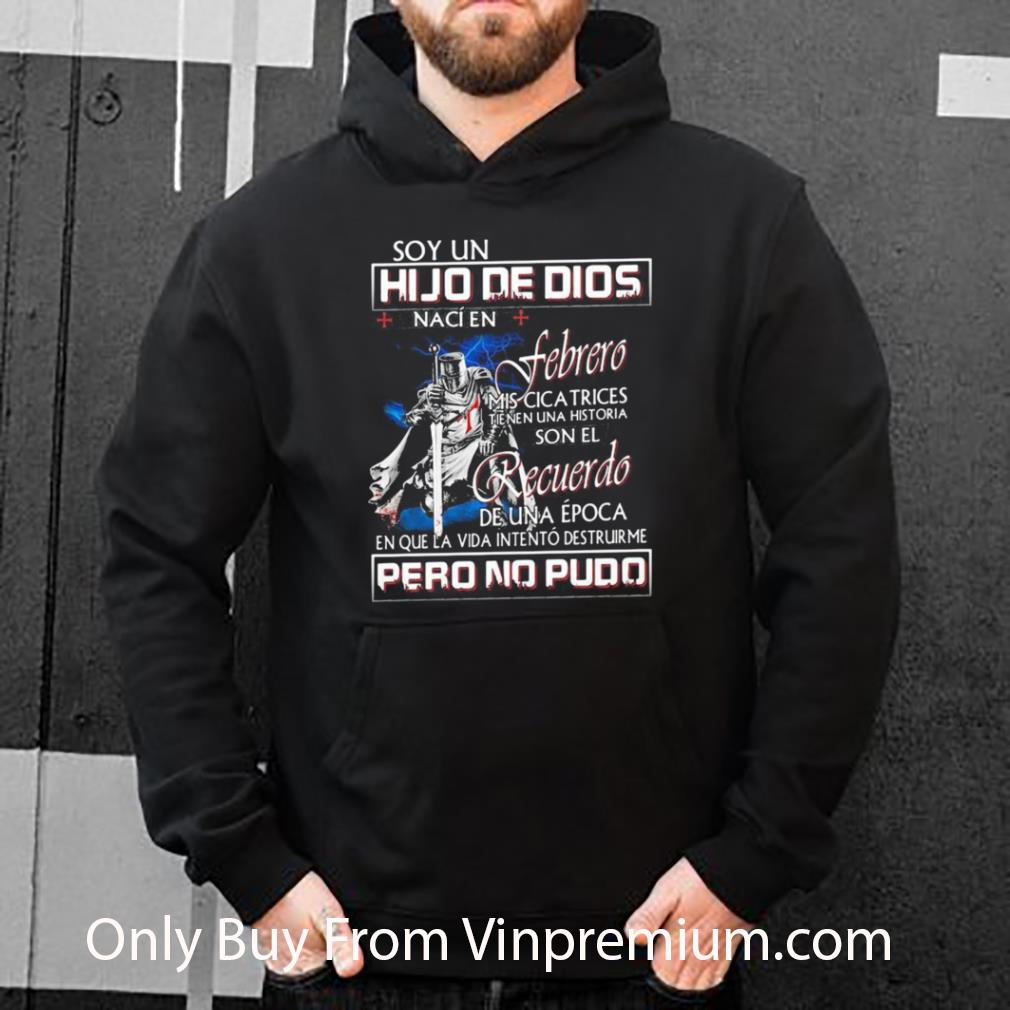 Pretty Soy Un Hijo De Dios Naci En Febrero Mis Cicatrices Tienen Una Historia Man Quote shirt cc9dfdaa pretty soy un hijo de dios naci en febrero mis cicatrices tienen una historia man quote shirt 4 - Pretty Soy Un Hijo De Dios Naci En Febrero Mis Cicatrices Tienen Una Historia Man Quote shirt