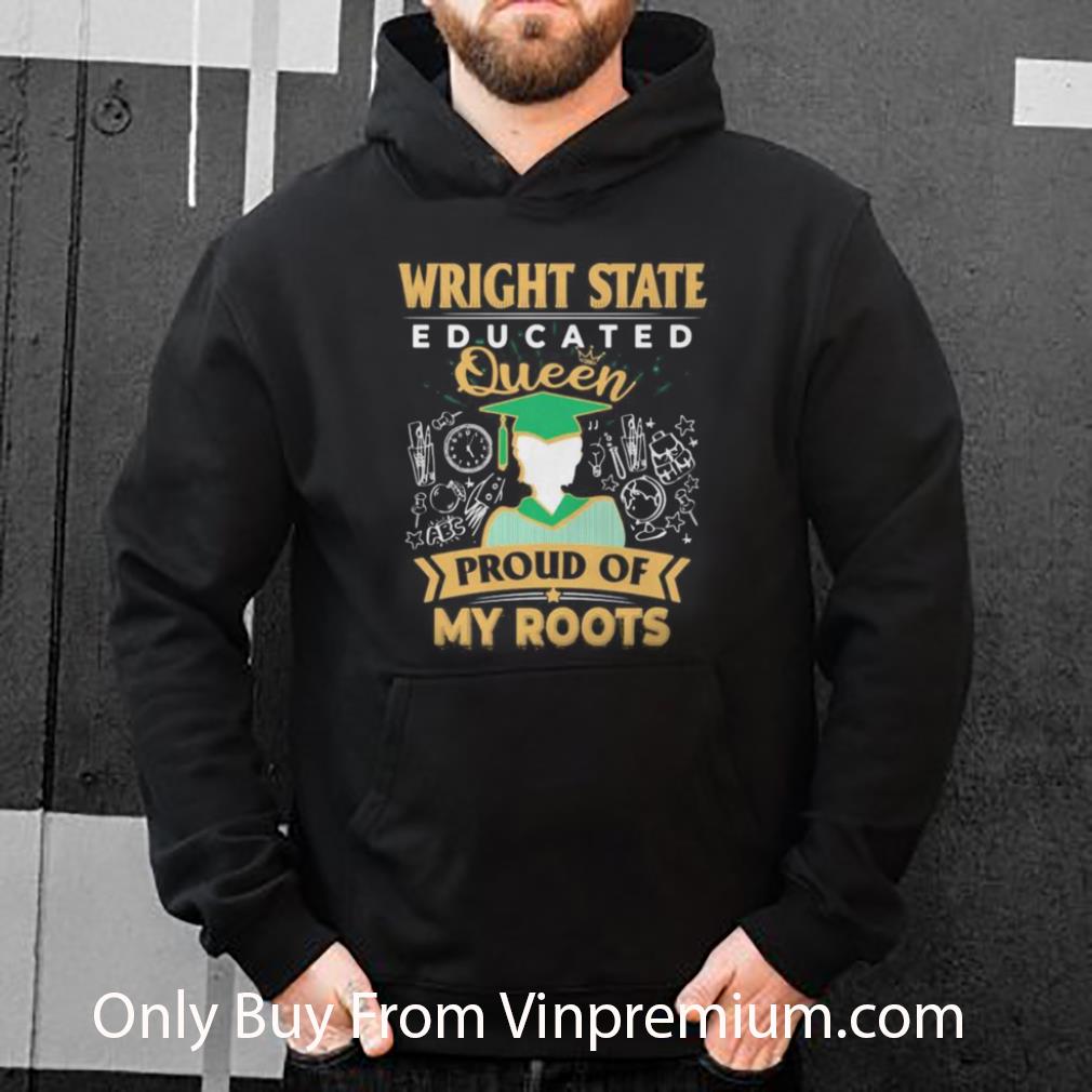 Pretty Wright State Educated Queen Proud Of My Roots shirt da05be93 pretty wright state educated queen proud of my roots shirt 4 - Pretty Wright State Educated Queen Proud Of My Roots shirt