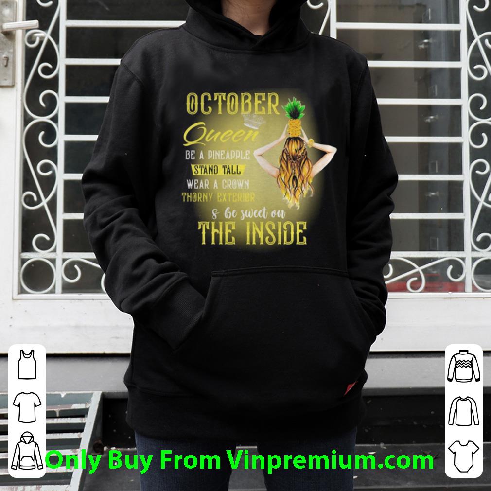 Nice October Queen Be A Pineapple Stand Tall Wear A Crown Throny Exterior And Be Sweet On The Inside shirt de21f061 nice october queen be a pineapple stand tall wear a crown throny exterior and be sweet on the inside shirt 4 - Nice October Queen Be A Pineapple Stand Tall Wear A Crown Throny Exterior And Be Sweet On The Inside shirt
