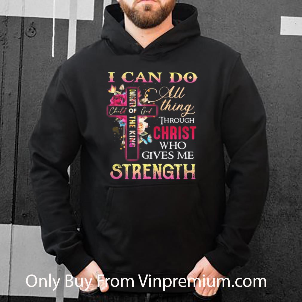 ebf47416 nice i can do daughter chill of girl the king all thing through christ shirt 4 - Nice I Can Do Daughter Chill Of Girl The King All Thing Through Christ shirt