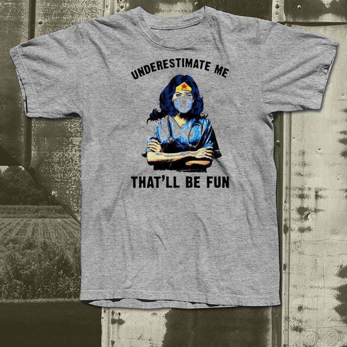 009db0b1 nice wonder woman nurse underestimate me that ll be fun shirt 4 - Nice Wonder Woman Nurse underestimate me that’ll be fun Shirt