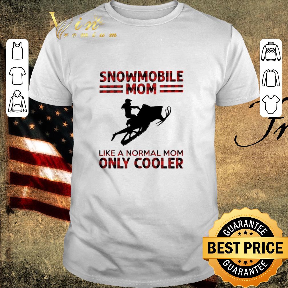 Nice Snowmobile mom like a normal mom only cooler shirt