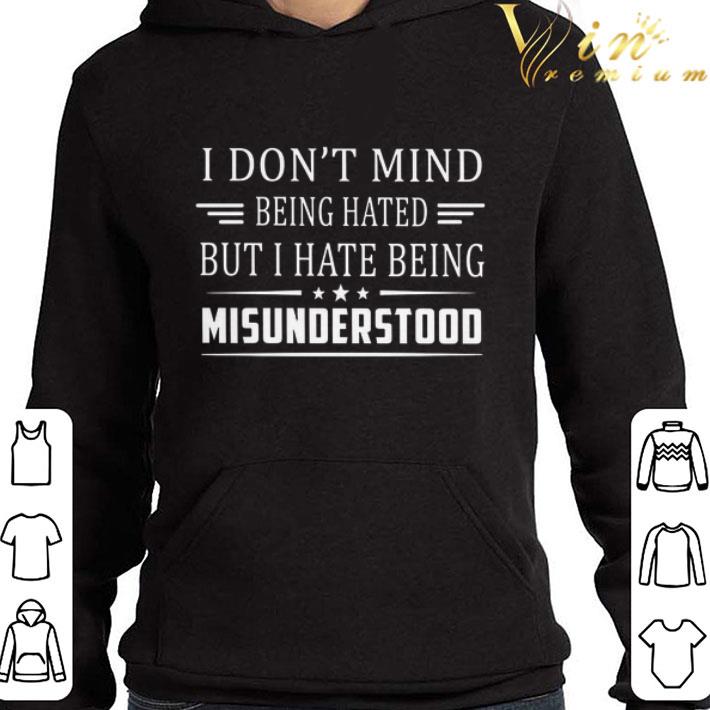 231631b8 i dont mind being hated but i hate being misunderstood shirt 4 - I dont mind being hated but i hate being misunderstood shirt