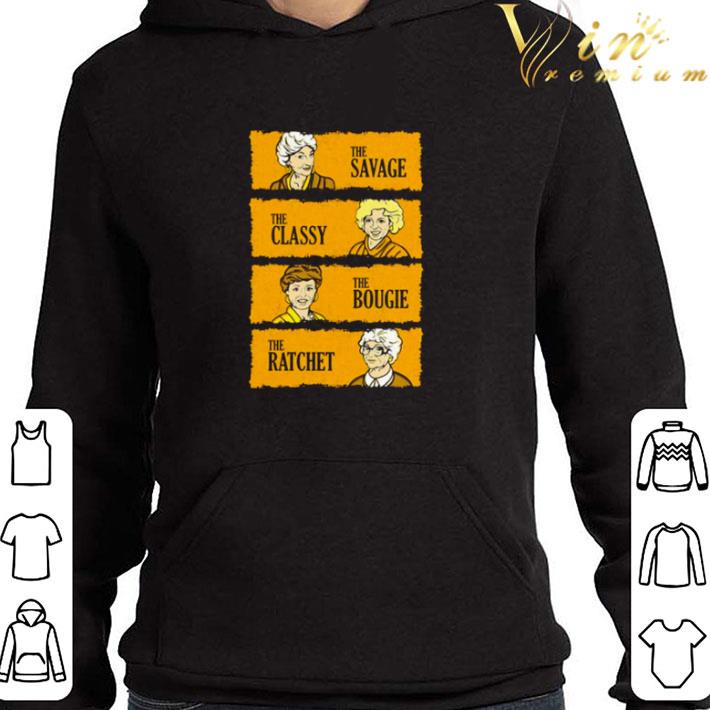 29960a57 the golden girls the savage the classy the boogie the ratchet shirt 4 - The Golden Girls the savage the classy the boogie the ratchet shirt