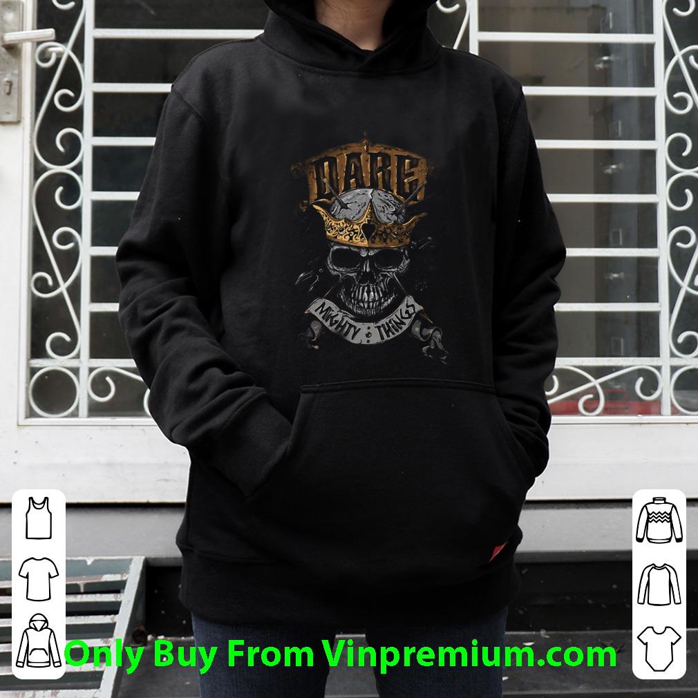2e36c08d premium dare skull king mighty things shirt 4 - Premium Dare Skull King Mighty Things shirt