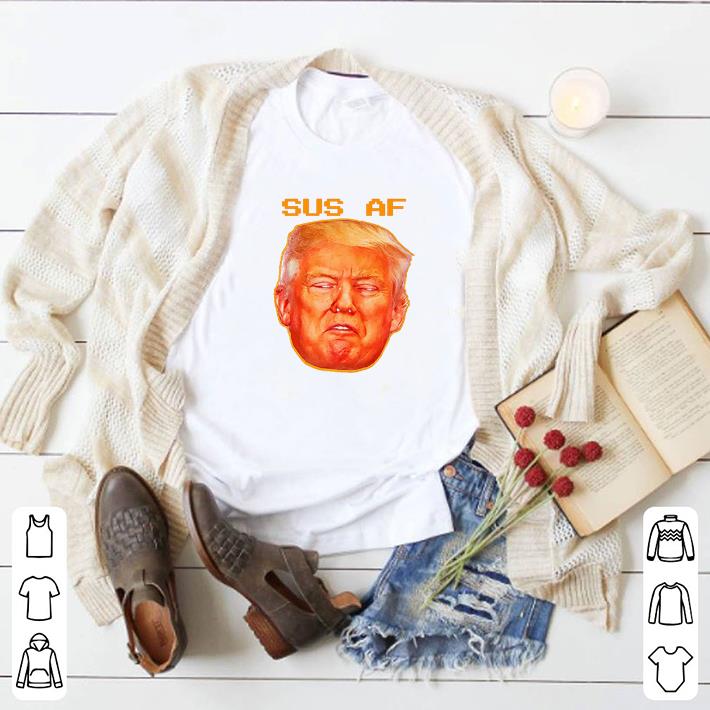 Original 2020 Sus AF President Donald Trump shirt 37ed3f06 original 2020 sus af president donald trump shirt 4 - Original 2020 Sus AF President Donald Trump shirt