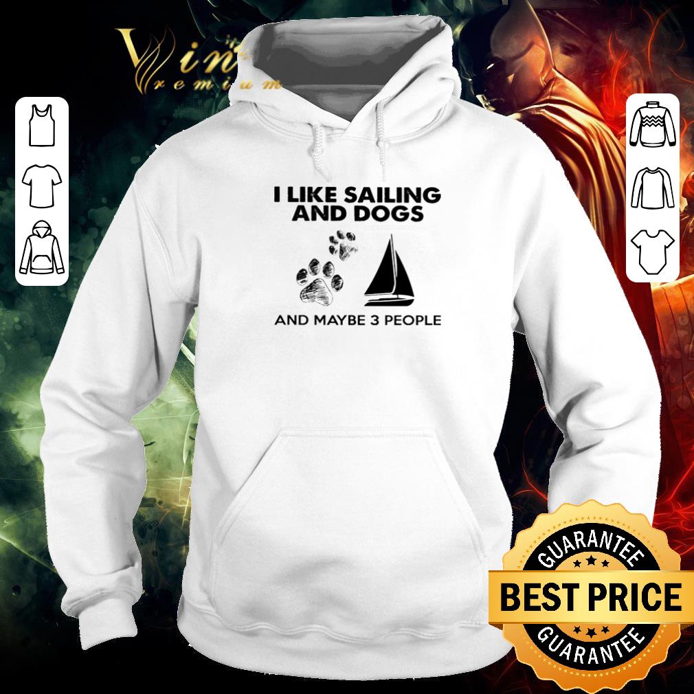 56c56ec6 funny i like sailing and dogs and maybe 3 people shirt 4 - Funny I like sailing and dogs and maybe 3 people shirt
