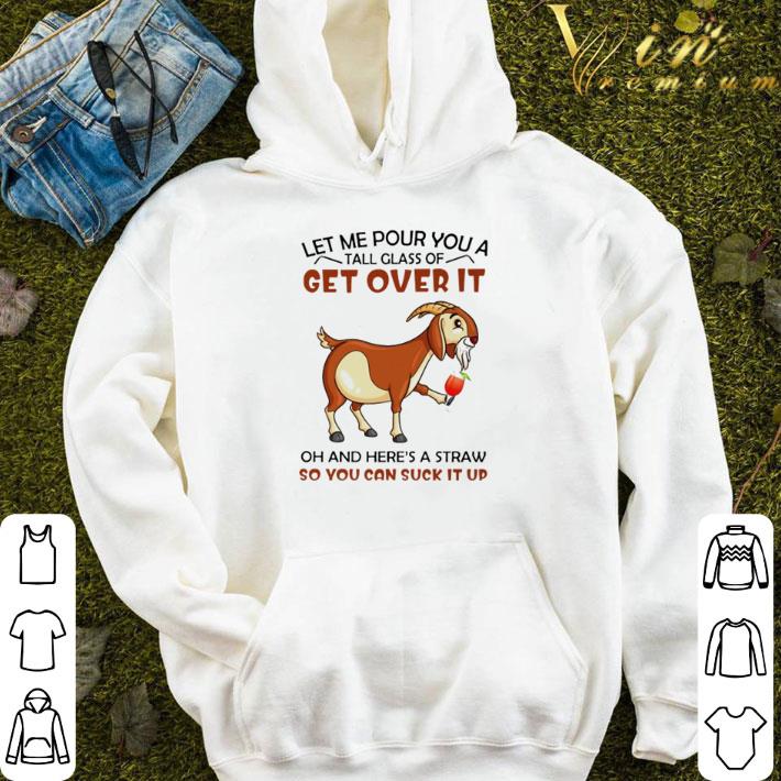 Goat Let me pour you a tall glass of get over it shirt 68ef0344 goat let me pour you a tall glass of get over it shirt 4 - Goat Let me pour you a tall glass of get over it shirt