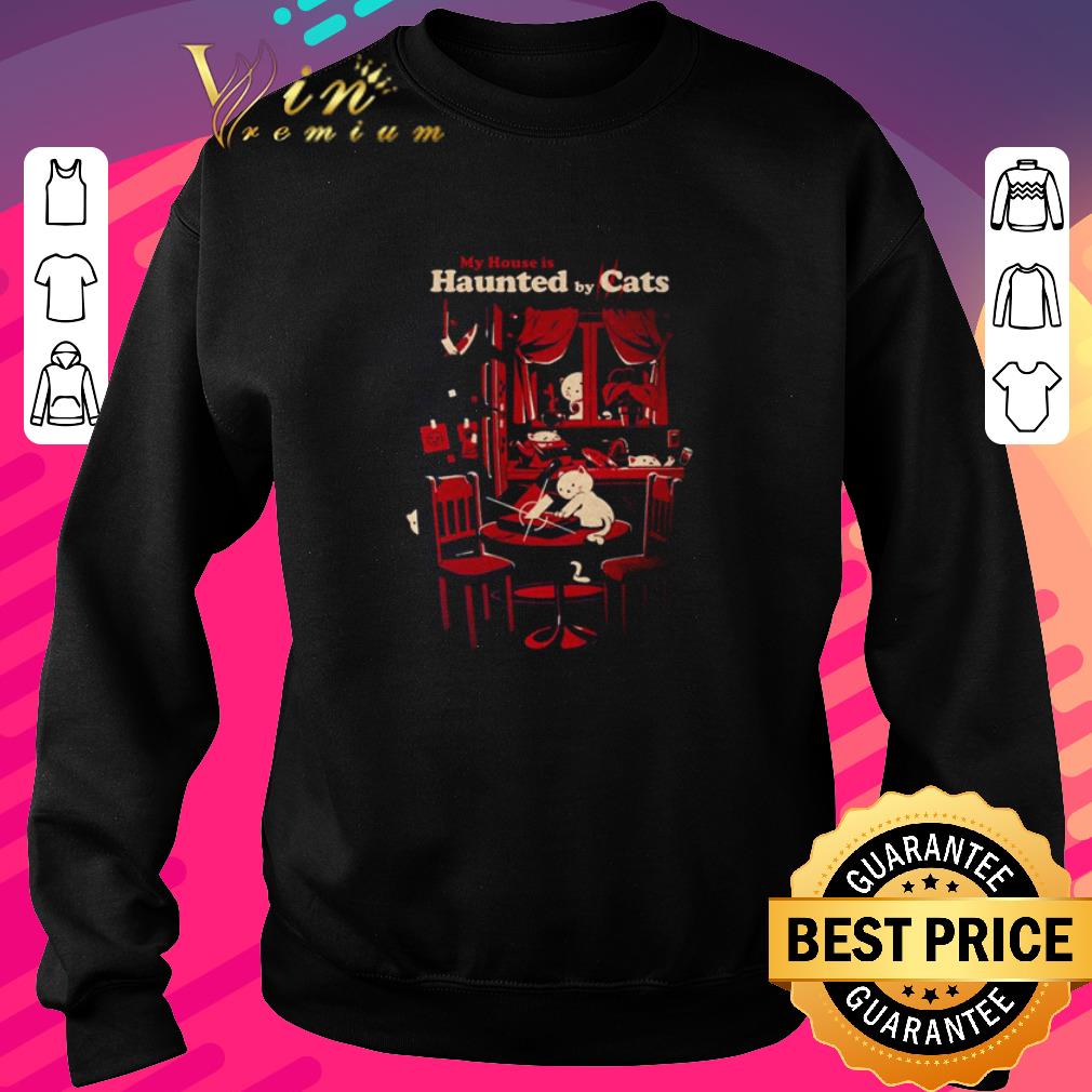 Awesome My house is haunted by cats shirt 716726c5 awesome my house is haunted by cats shirt 4 - Awesome My house is haunted by cats shirt