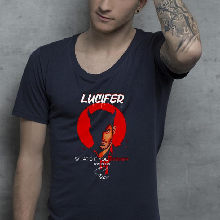 78c6b4c1 nice lucifer what s it you desire tom ellis signature shirt 4 - Nice Lucifer what’s it you desire Tom Ellis signature Shirt