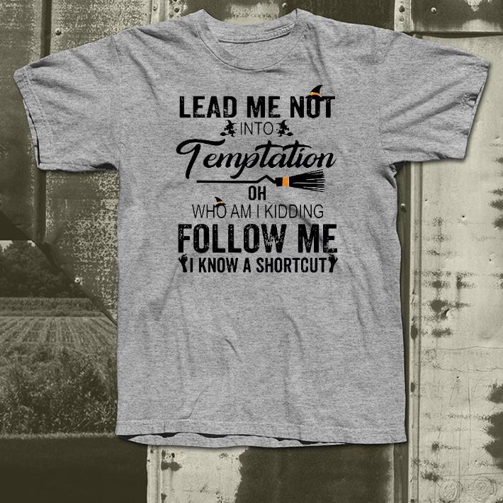 85296506 nice lead me not into temptation oh who am i kidding follow me i know a shortcut shirt 4 - Nice Lead Me Not Into Temptation Oh Who Am I Kidding Follow Me I Know A Shortcut Shirt