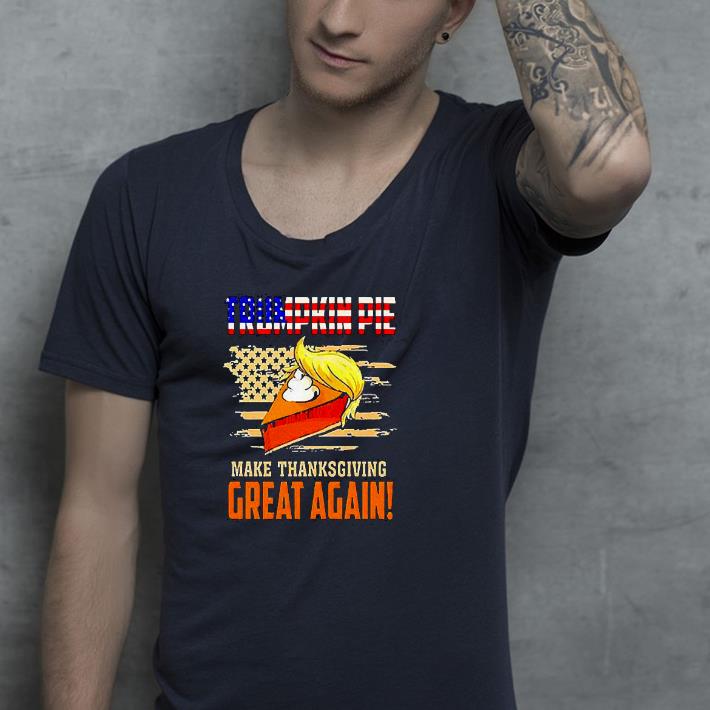b12c2588 nice make thanksgiving great again trumpkin pie flag us shirt 4 - Nice Make Thanksgiving Great Again Trumpkin Pie Flag US Shirt