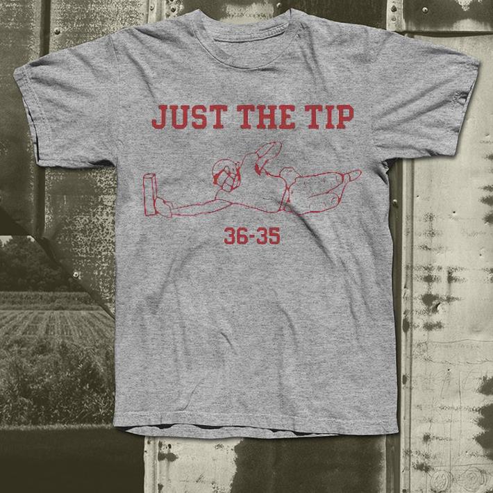 Nice Just The Tip 36-35 Shirt c2332f4c nice just the tip 36 35 shirt 4 - Nice Just The Tip 36-35 Shirt