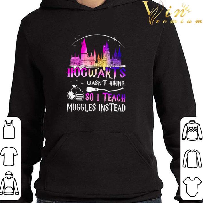 Hot Disneyland Hogwarts wasn’t hiring so I teach muggles instead shirt c3062dfe hot disneyland hogwarts wasn t hiring so i teach muggles instead shirt 4 - Hot Disneyland Hogwarts wasn’t hiring so I teach muggles instead shirt