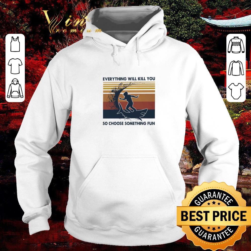 Original Vintage surfing everything will kill you so choose something fun shirt c504bc49 original vintage surfing everything will kill you so choose something fun shirt 4 - Original Vintage surfing everything will kill you so choose something fun shirt