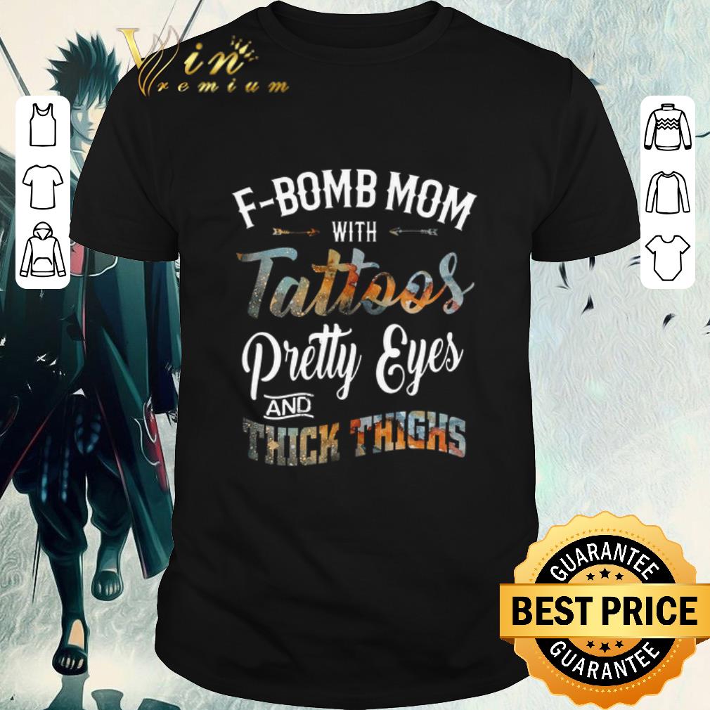 Premium F-bomb mom with tattoos pretty eyes and thick thinghs shirt