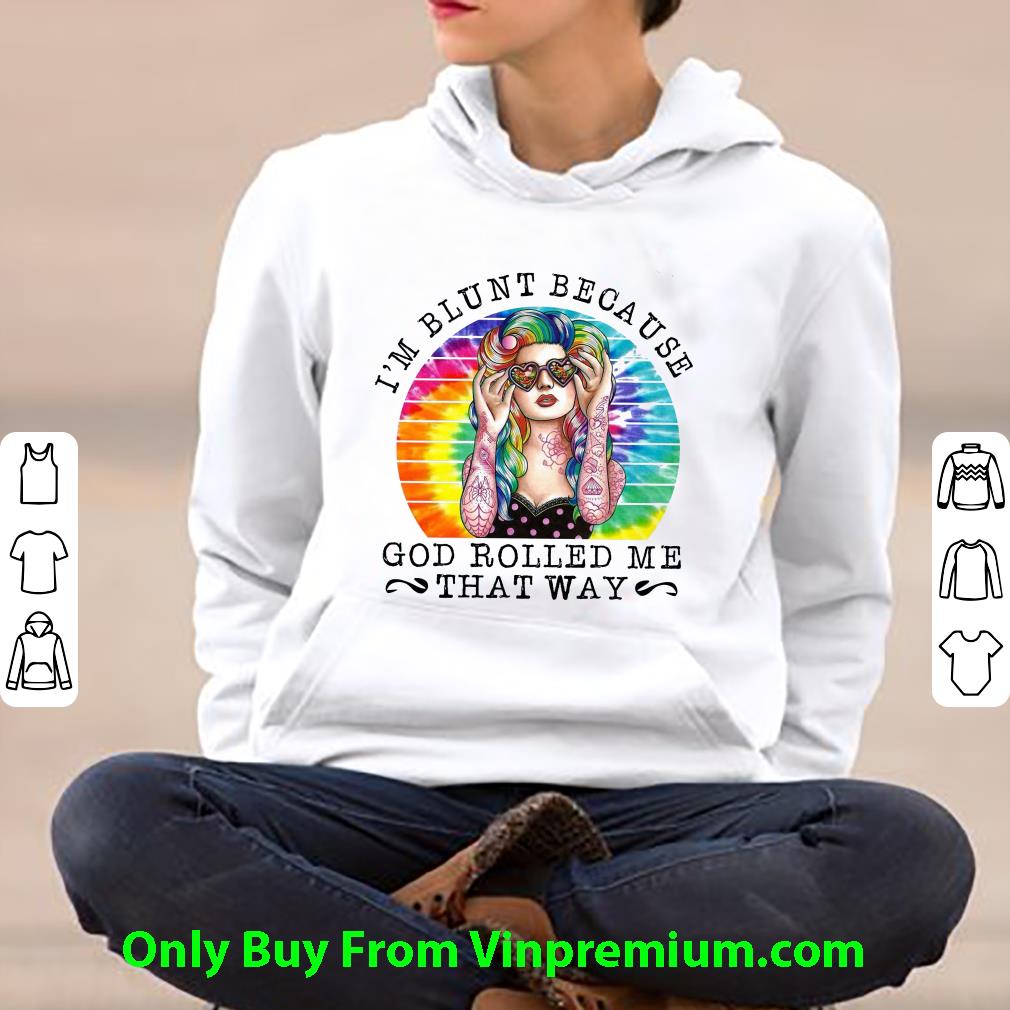 Nice I'm Blunt Because God Rolled Me That Way Tie Dye Vintage shirt e3f42b91 nice i m blunt because god rolled me that way tie dye vintage shirt 4 - Nice I'm Blunt Because God Rolled Me That Way Tie Dye Vintage shirt
