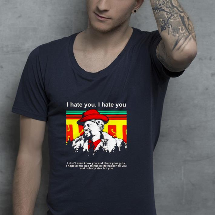 Nice Dave Chappelle I hate you I don’t even know you and I hate your guts Shirt f007d5b3 nice dave chappelle i hate you i don t even know you and i hate your guts shirt 4 - Nice Dave Chappelle I hate you I don’t even know you and I hate your guts Shirt