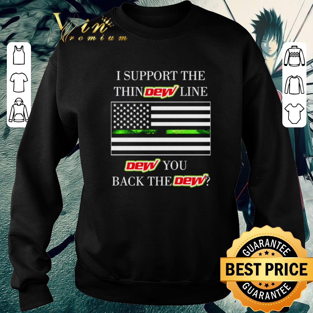 f0dc6990 hot i support the thin dew line dew you back the dew shirt 4 - Hot I support the thin Dew line Dew you back the Dew shirt