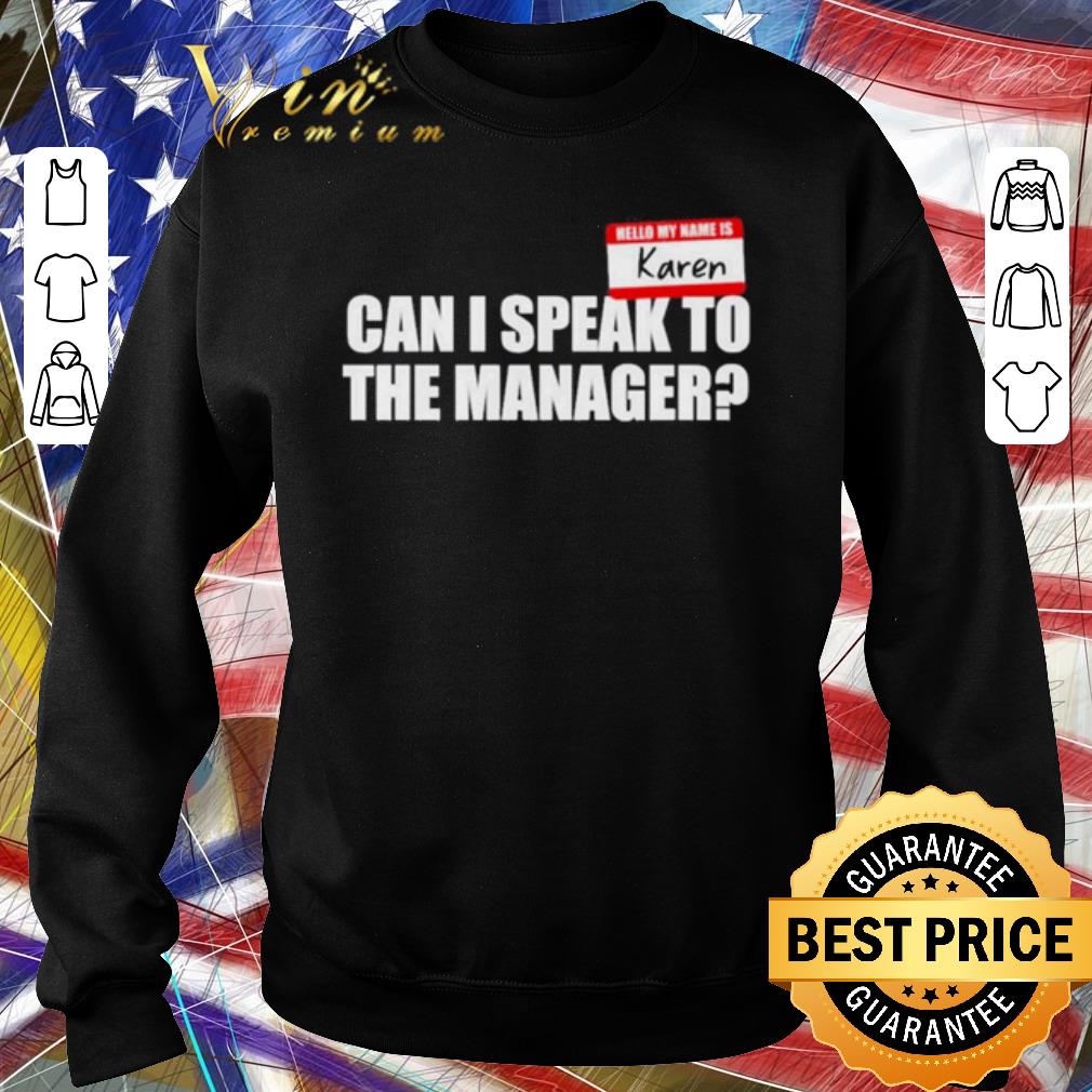 face0dfa premium hello my name is karen can i speak to the manager shirt 4 - Premium Hello my name is Karen can I speak to the manager shirt