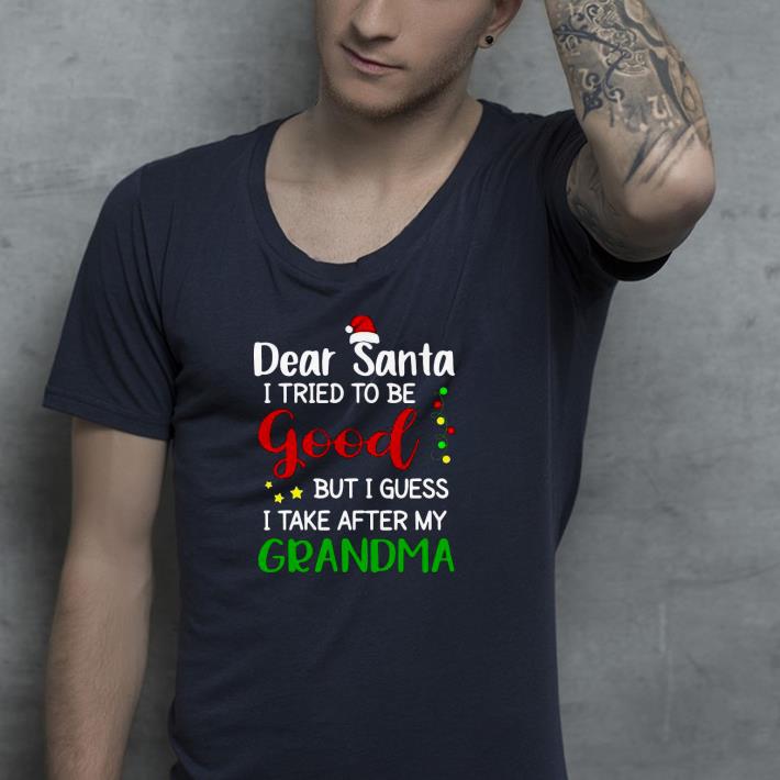 13d8cea5 nice dear santa i tried to be good but i guess i take after my grandma shirt 4 - Nice Dear Santa I Tried To Be Good But I Guess I Take After My Grandma Shirt