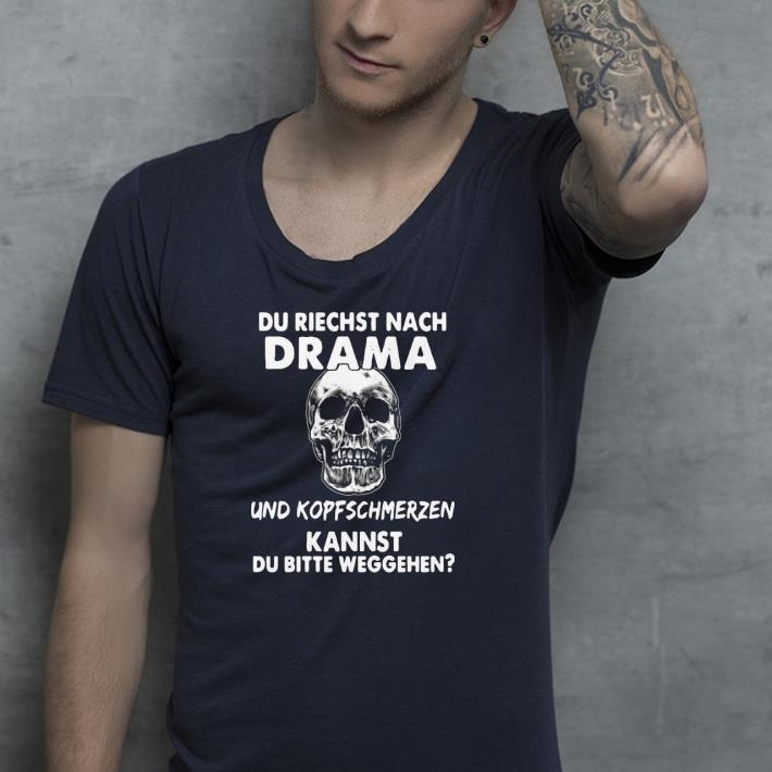 Nice Du Riechst Nach Drama Und Kopfschmerzen Kannst Du Bitte Weggehen Shirt 210c0527 nice du riechst nach drama und kopfschmerzen kannst du bitte weggehen shirt 4 - Nice Du Riechst Nach Drama Und Kopfschmerzen Kannst Du Bitte Weggehen Shirt