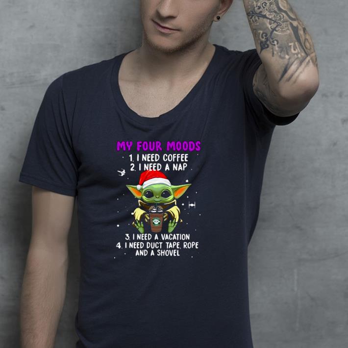 231b11fe nice baby yoda my four moods i need coffee i need a nap i need a vacation i need duct tape rope and a shovel shirt 4 - Nice Baby Yoda My Four Moods I Need Coffee I Need A Nap I Need A Vacation I Need Duct Tape Rope And A Shovel Shirt