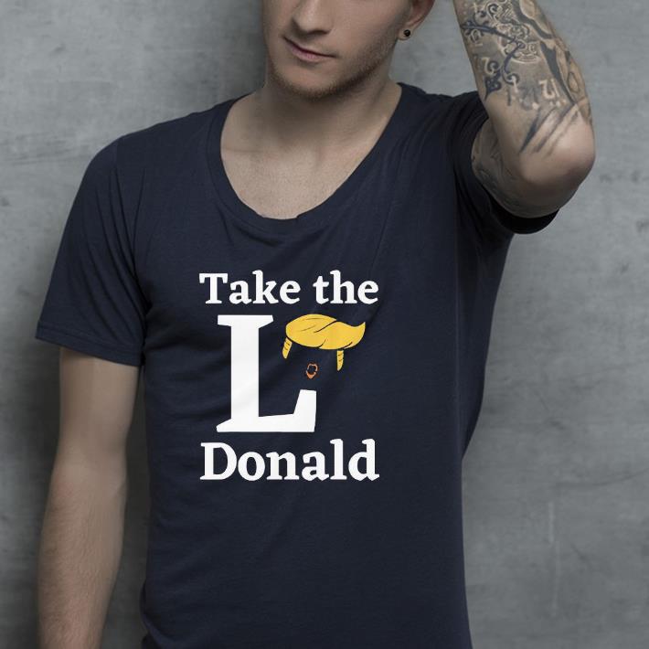 Nice Take The L Donald anti Trump Sore Loser US Election 2020 Shirt 29277c0c nice take the l donald anti trump sore loser us election 2020 shirt 4 - Nice Take The L Donald anti Trump Sore Loser US Election 2020 Shirt