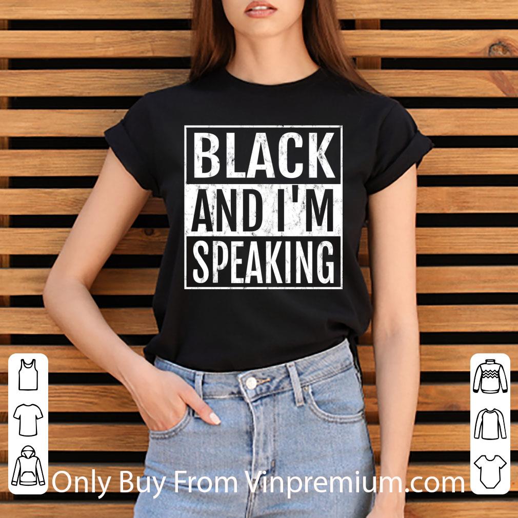 32a86e6f great black and i m speaking shirt 4 - Great Black And I'm Speaking shirt