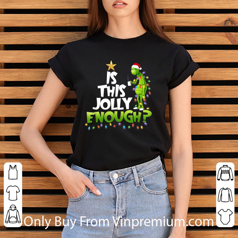 Great Grinch Is this jolly enough Noel merry christmas shirt 3a8f4053 great grinch is this jolly enough noel merry christmas shirt 4 - Great Grinch Is this jolly enough Noel merry christmas shirt