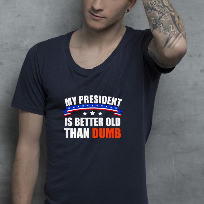 Nice My President Is Better Old Than Dumb Funny Biden 2020 Shirt 3ca4f36d nice my president is better old than dumb funny biden 2020 shirt 4 - Nice My President Is Better Old Than Dumb Funny Biden 2020 Shirt
