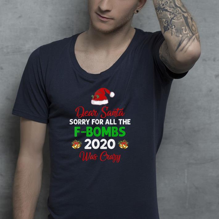 Nice Dear Santa Sorry For All The F-Bombs 2020 Was Crazy Shirt 5a2d738a nice dear santa sorry for all the f bombs 2020 was crazy shirt 4 - Nice Dear Santa Sorry For All The F-Bombs 2020 Was Crazy Shirt