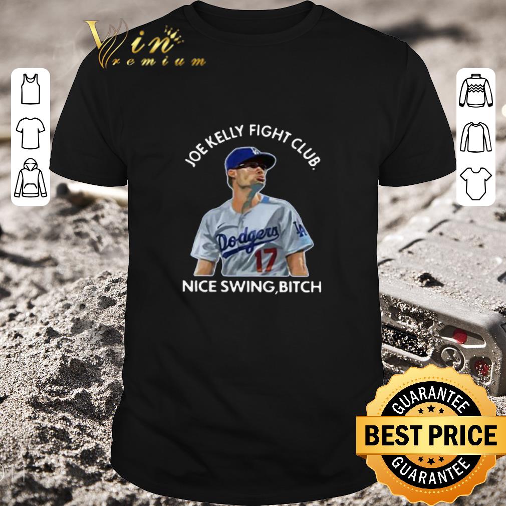 Funny Los Angeles Joe Kelly Fight Club Nice Swing Bitch Baseball shirt