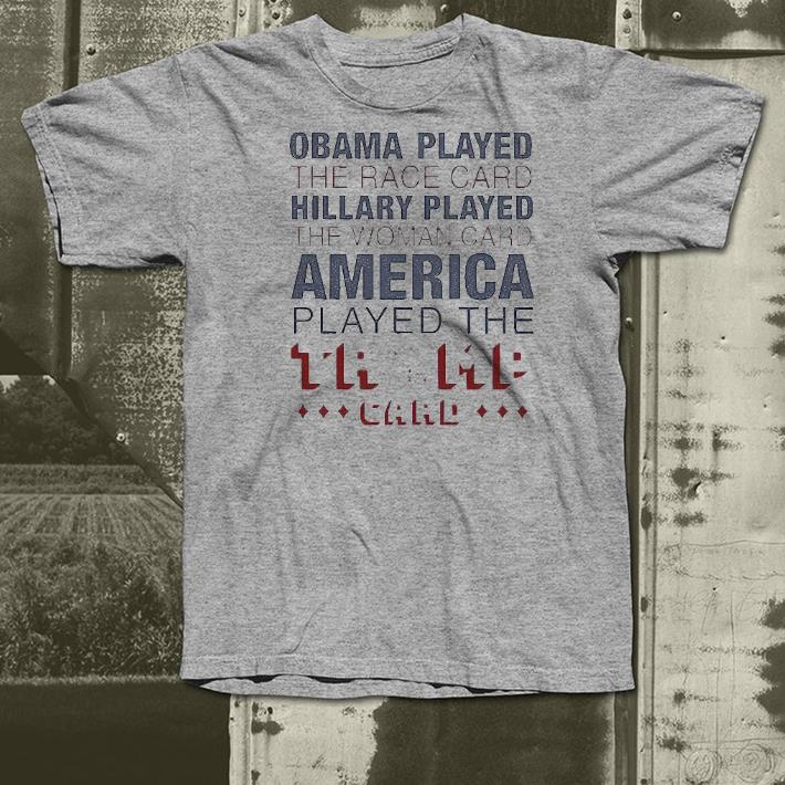 Nice Obama Played The Race Card Hillary Played The Woman Card America Played The Trump Card Shirt 9579aba6 nice obama played the race card hillary played the woman card america played the trump card shirt 4 - Nice Obama Played The Race Card Hillary Played The Woman Card America Played The Trump Card Shirt
