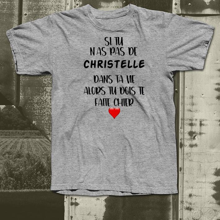 963e5e46 nice si tu nas pas de christelle dans ta vie alors tu dois te faite chier shirt 4 - Nice Si Tu Nas Pas De Christelle Dans Ta Vie Alors Tu Dois Te Faite Chier Shirt