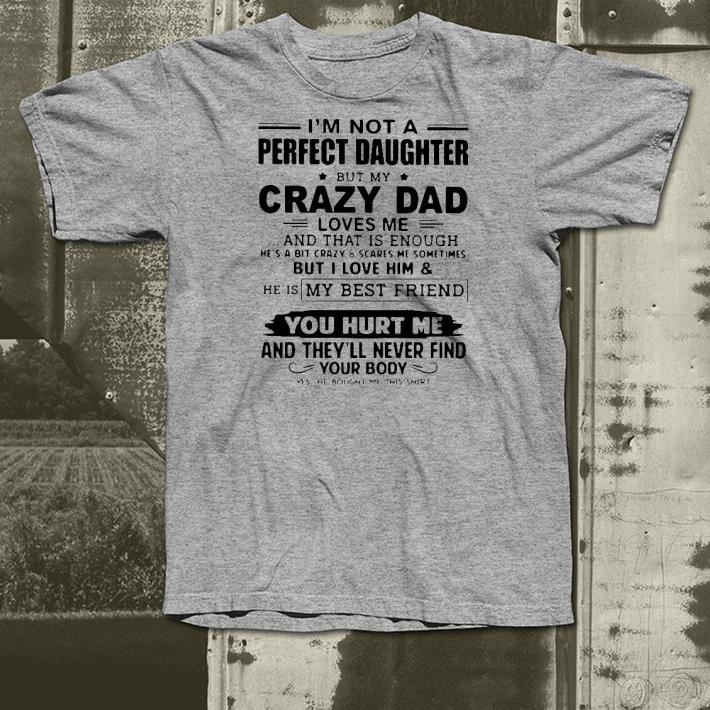 e3cf2540 nice i m not a perfect daughter but my crazy dad loves me and that is enough shirt 4 - Nice I’m Not A Perfect Daughter But My Crazy Dad Loves Me And That Is Enough Shirt