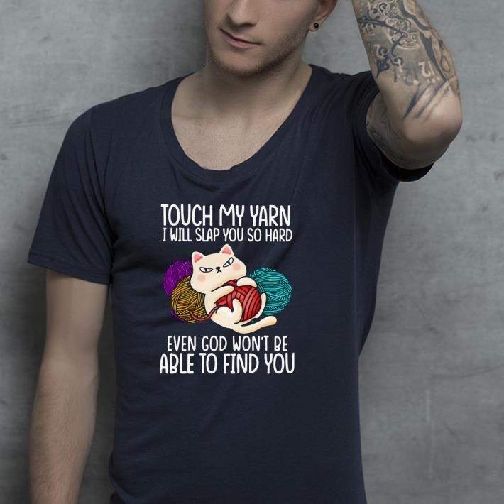 e58bee44 nice touch my yarn i will slap you so hard even god won t be able to find you shirt 4 - Nice Touch My Yarn I Will Slap You So Hard Even God Won’t Be Able To Find You Shirt