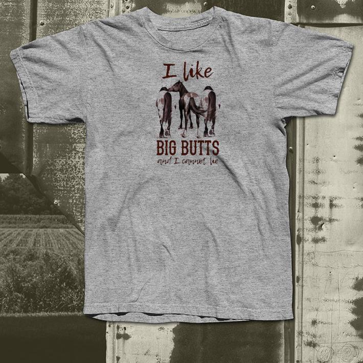 Nice Horse I Like Big Butts And I Cannot Lie Shirt e7924e6b nice horse i like big butts and i cannot lie shirt 4 - Nice Horse I Like Big Butts And I Cannot Lie Shirt