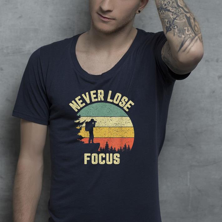 Nice Camera Never Lose Focus Shirt 042329e8 nice camera never lose focus shirt 4 - Nice Camera Never Lose Focus Shirt