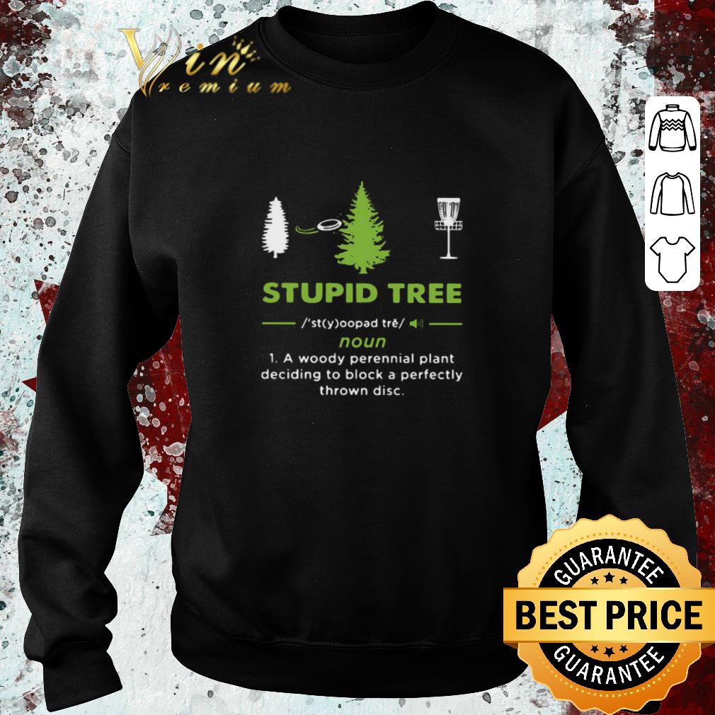 3e014d52 top stupid tree noun a woody perennial plant deciding to block a perfectly thrown disc shirt 4 - Top Stupid Tree Noun A Woody Perennial Plant Deciding To Block A Perfectly Thrown Disc shirt