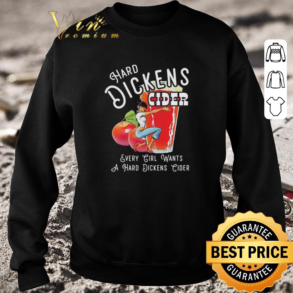 43d9feeb top hard dickens cider every girl wants a hard dickens cider shirt 4 - Top Hard Dickens Cider Every Girl Wants A Hard Dickens Cider shirt