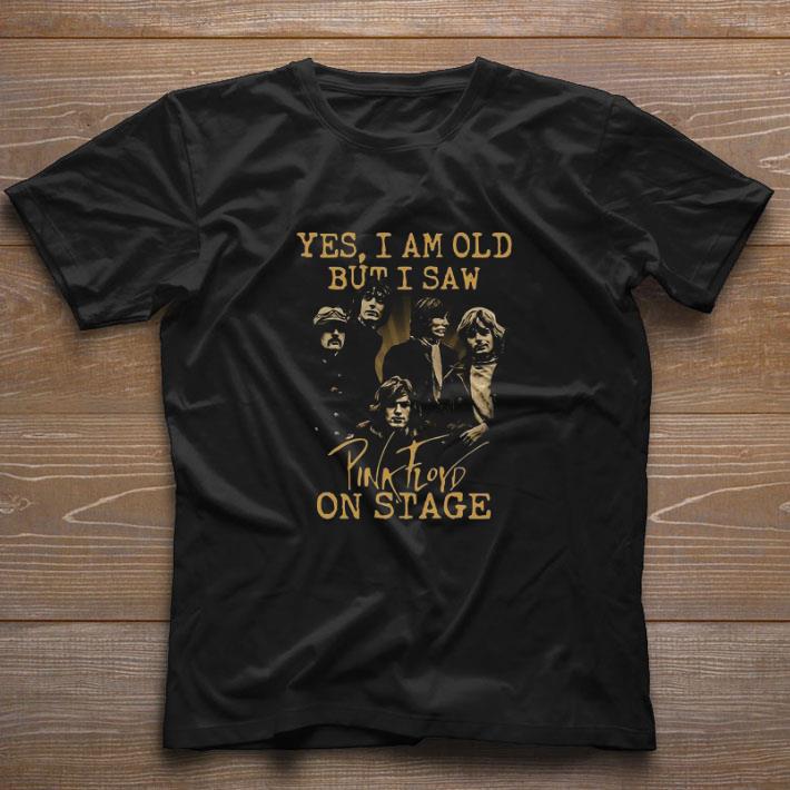 Original Yes I Am Old But I Saw Pink Floyd Band Member On Stage shirt
