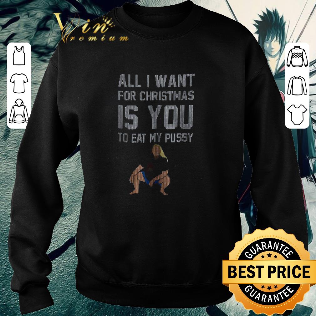 Hot All I Want For Christmas Is You To Eat My Pussy Christmas S shirt 8d3df502 hot all i want for christmas is you to eat my pussy christmas s shirt 4 - Hot All I Want For Christmas Is You To Eat My Pussy Christmas S shirt